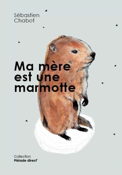 Ma mère est une marmotte - Sébastien Chabot